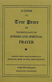 A Guide to True Peace, or: The Excellency of Inward and Spiritual Prayer