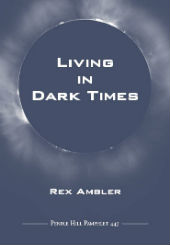 "Living in Dark Times," by Rex Ambler (pamphlet cover)
